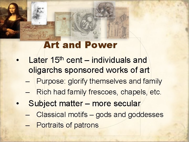 Art and Power • Later 15 th cent – individuals and oligarchs sponsored works