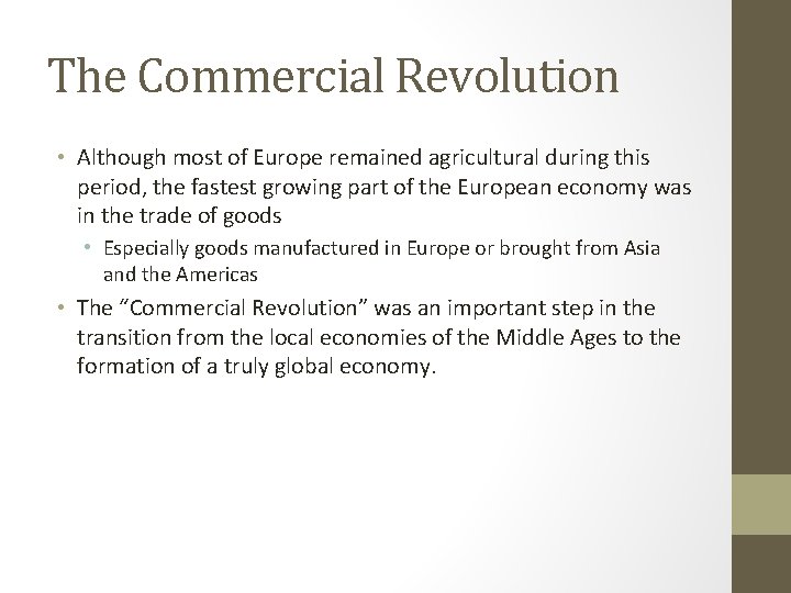 The Commercial Revolution • Although most of Europe remained agricultural during this period, the