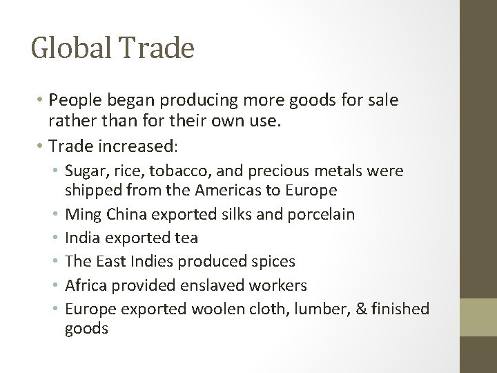 Global Trade • People began producing more goods for sale rather than for their