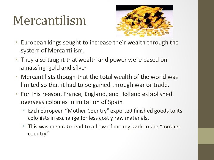 Mercantilism • European kings sought to increase their wealth through the system of Mercantilism.