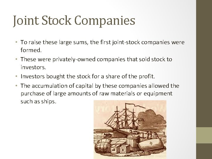 Joint Stock Companies • To raise these large sums, the first joint-stock companies were