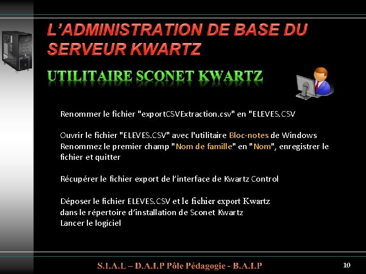 Renommer le fichier "export. CSVExtraction. csv" en "ELEVES. CSV Ouvrir le fichier "ELEVES. CSV" Renommer le fichier "export. CSVExtraction. csv" en "ELEVES. CSV Ouvrir le fichier "ELEVES. CSV"