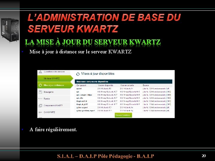 • Mise à jour à distance sur le serveur KWARTZ • A faire • Mise à jour à distance sur le serveur KWARTZ • A faire