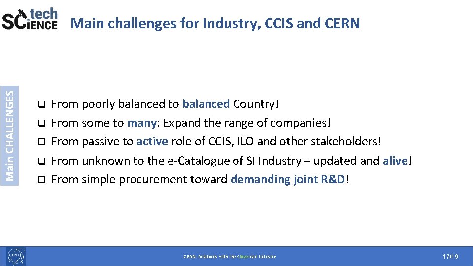 Main CHALLENGES Main challenges for Industry, CCIS and CERN q q q From poorly