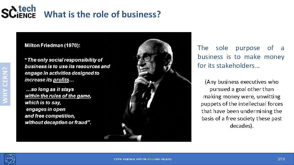 What is the role of business? WHY CERN? The sole purpose of a business