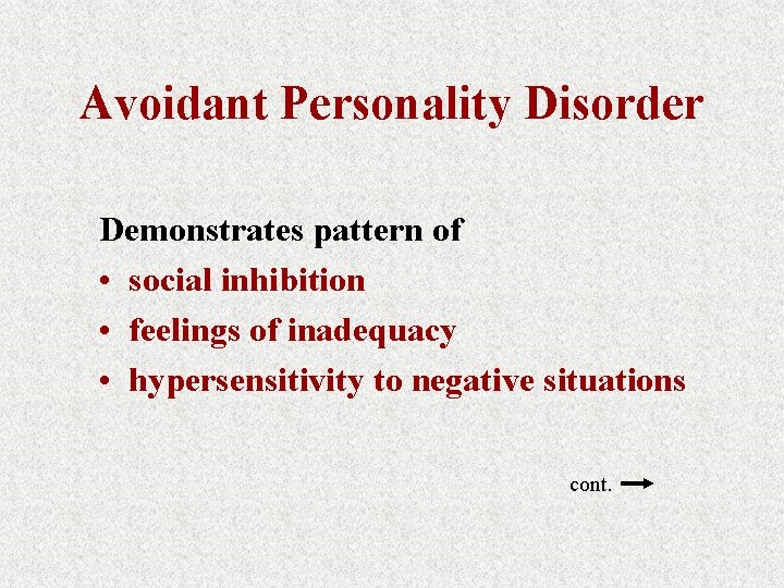 Avoidant Personality Disorder Demonstrates pattern of • social inhibition • feelings of inadequacy •