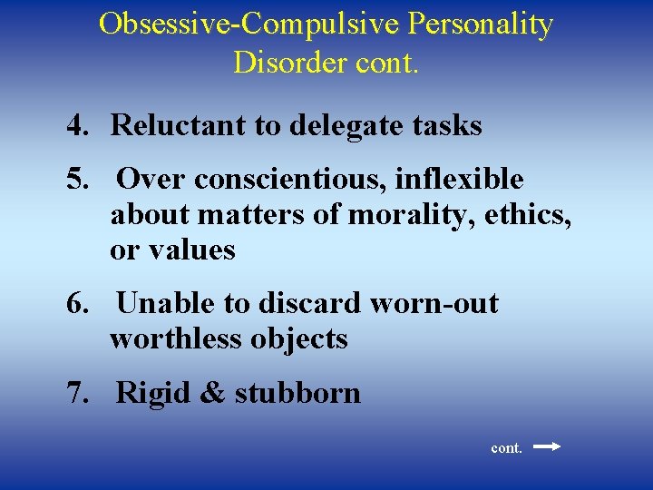 Obsessive-Compulsive Personality Disorder cont. 4. Reluctant to delegate tasks 5. Over conscientious, inflexible about