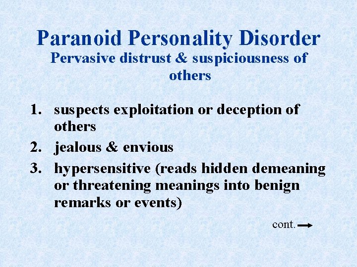 Paranoid Personality Disorder Pervasive distrust & suspiciousness of others 1. suspects exploitation or deception