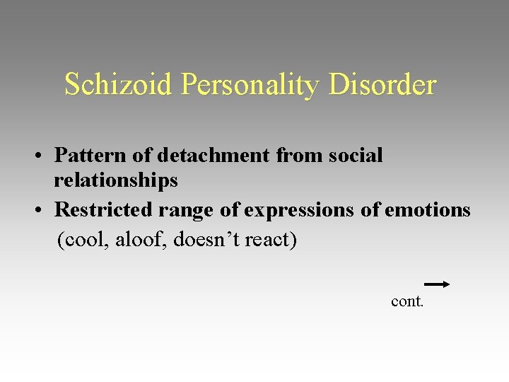 Schizoid Personality Disorder • Pattern of detachment from social relationships • Restricted range of