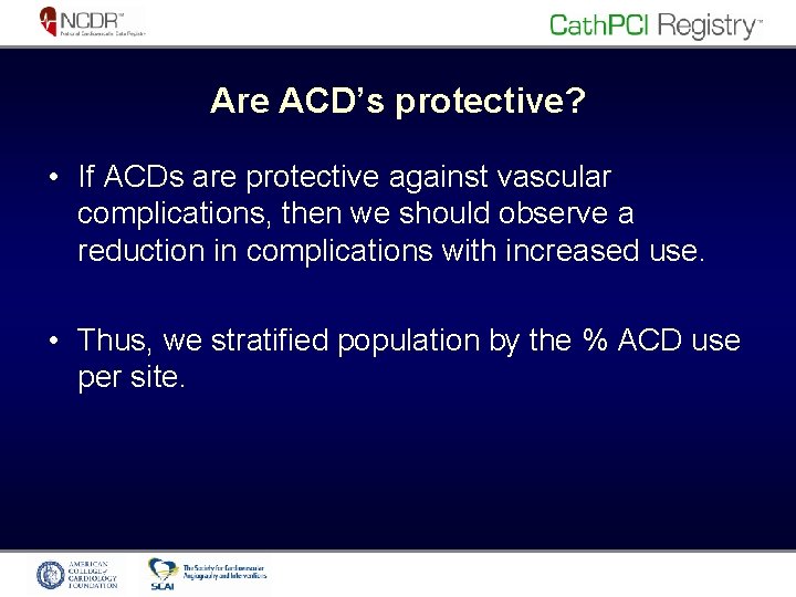 Are ACD’s protective? • If ACDs are protective against vascular complications, then we should