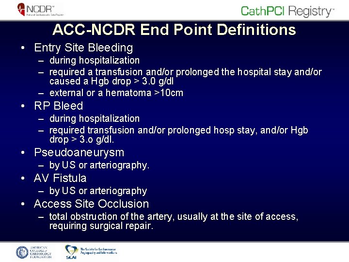 ACC-NCDR End Point Definitions • Entry Site Bleeding – during hospitalization – required a