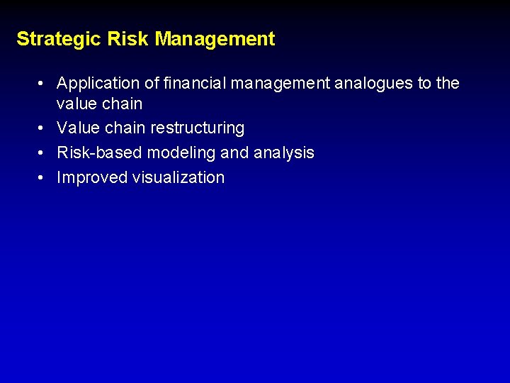 Strategic Risk Management • Application of financial management analogues to the value chain •