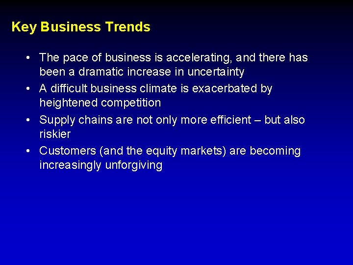 Key Business Trends • The pace of business is accelerating, and there has been