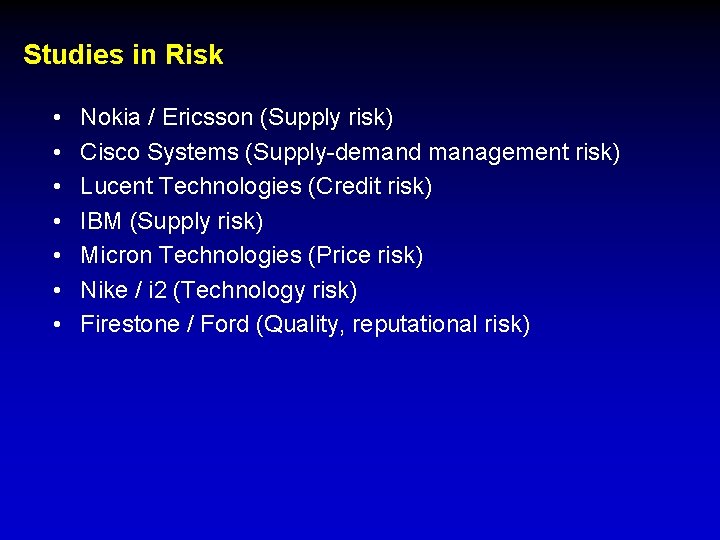 Studies in Risk • • Nokia / Ericsson (Supply risk) Cisco Systems (Supply-demand management