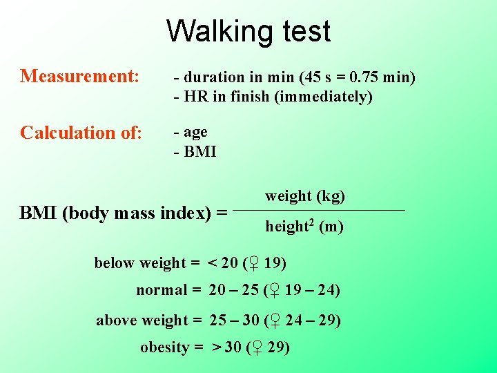 Walking test Measurement: - duration in min (45 s = 0. 75 min) - Walking test Measurement: - duration in min (45 s = 0. 75 min) -
