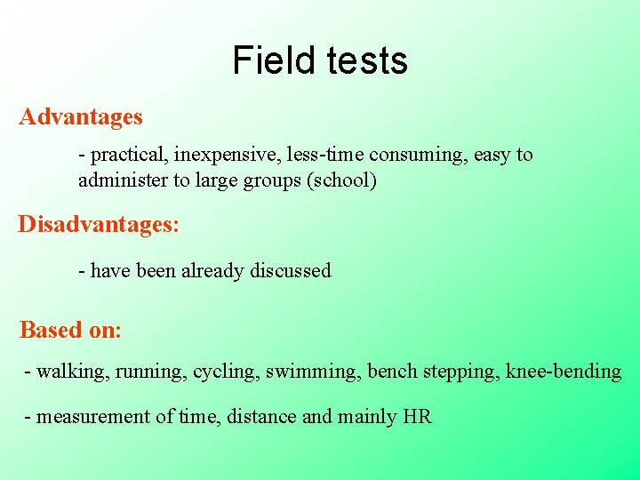 Field tests Advantages - practical, inexpensive, less-time consuming, easy to administer to large groups Field tests Advantages - practical, inexpensive, less-time consuming, easy to administer to large groups