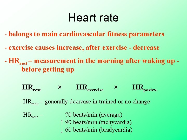 Heart rate - belongs to main cardiovascular fitness parameters - exercise causes increase, after Heart rate - belongs to main cardiovascular fitness parameters - exercise causes increase, after