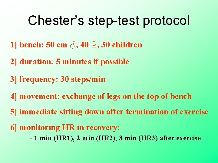 Chester’s step-test protocol 1] bench: 50 cm ♂, 40 ♀, 30 children 2] duration: