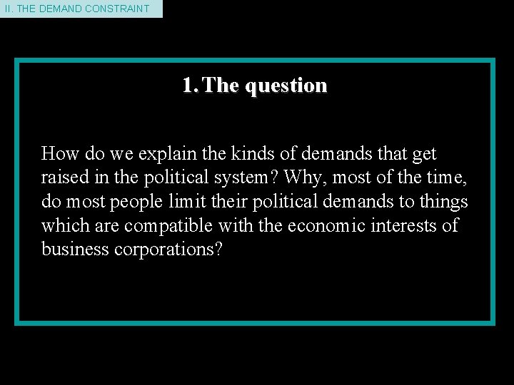 II. THE DEMAND CONSTRAINT 1. The question How do we explain the kinds of