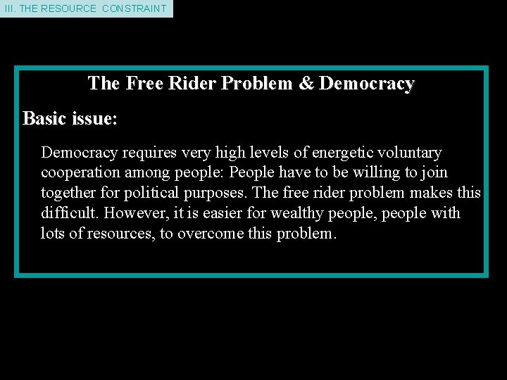 II. THE III. THEDEMAND RESOURCE CONSTRAINT The Free Rider Problem & Democracy Basic issue: