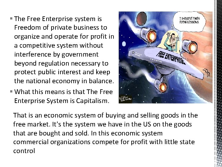 § The Free Enterprise system is Freedom of private business to organize and operate