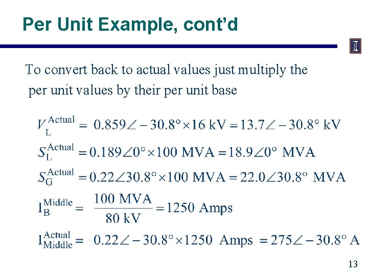 Per Unit Example, cont’d To convert back to actual values just multiply the per