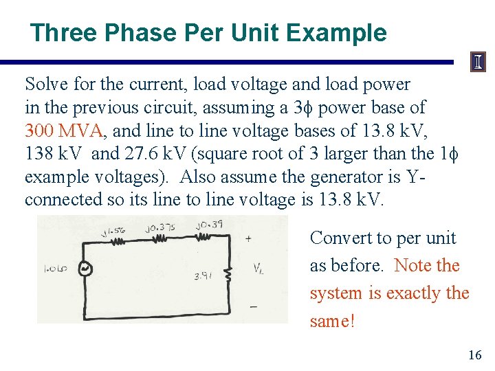 Three Phase Per Unit Example Solve for the current, load voltage and load power