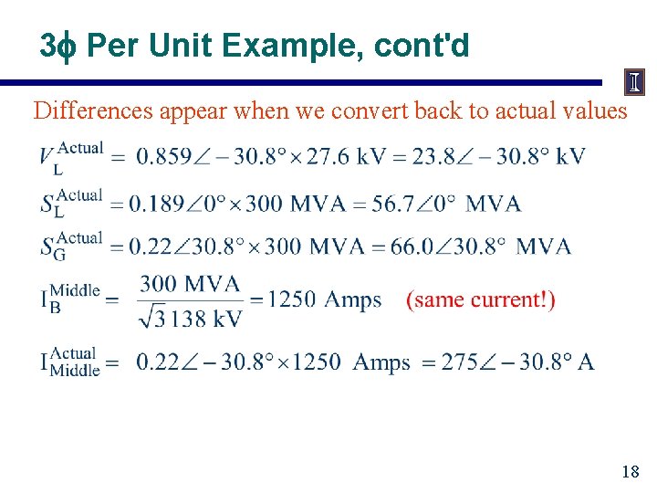 3 f Per Unit Example, cont'd Differences appear when we convert back to actual