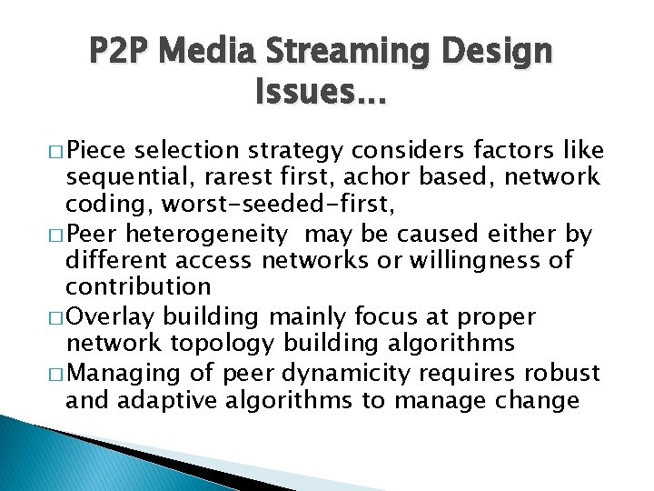 P 2 P Media Streaming Design Issues. . . � Piece selection strategy considers P 2 P Media Streaming Design Issues. . . � Piece selection strategy considers