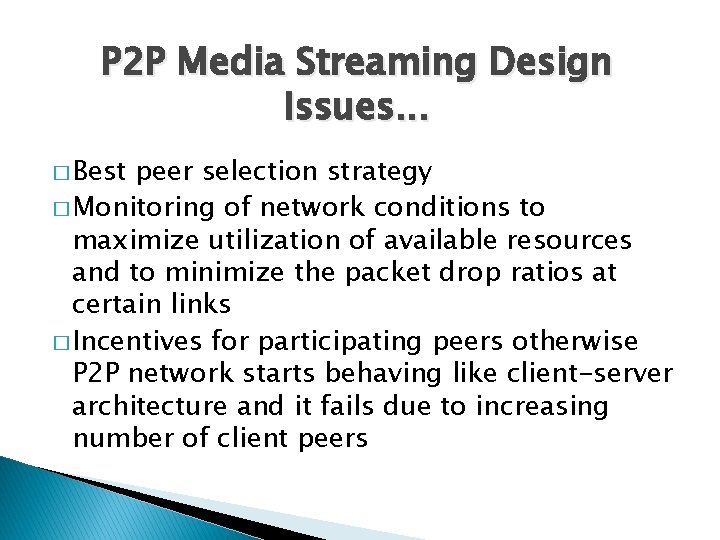 P 2 P Media Streaming Design Issues. . . � Best peer selection strategy P 2 P Media Streaming Design Issues. . . � Best peer selection strategy
