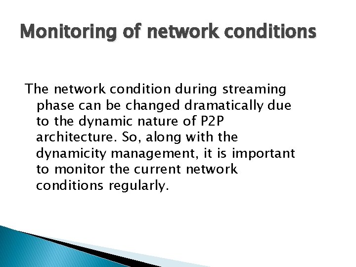Monitoring of network conditions The network condition during streaming phase can be changed dramatically Monitoring of network conditions The network condition during streaming phase can be changed dramatically