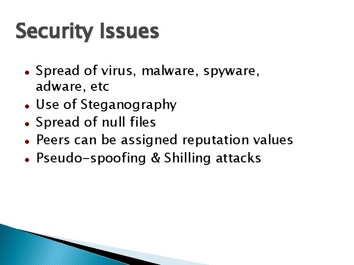 Security Issues Spread of virus, malware, spyware, adware, etc Use of Steganography Spread of Security Issues Spread of virus, malware, spyware, adware, etc Use of Steganography Spread of