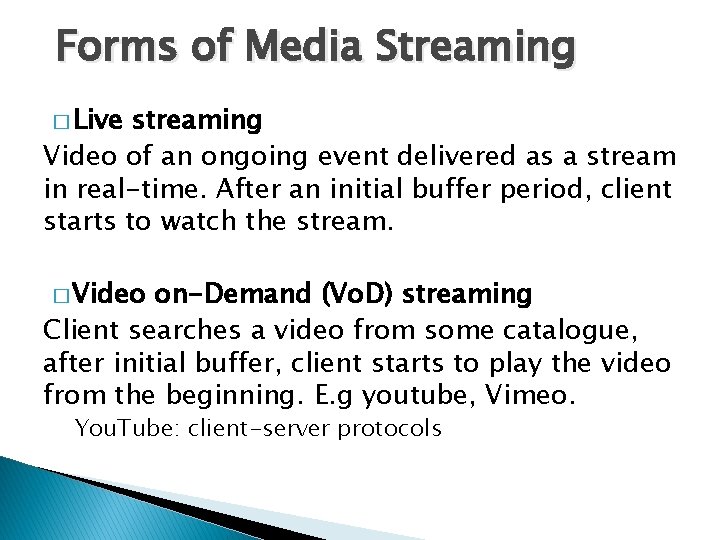 Forms of Media Streaming � Live streaming Video of an ongoing event delivered as Forms of Media Streaming � Live streaming Video of an ongoing event delivered as
