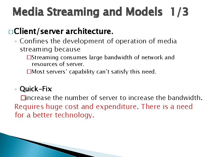Media Streaming and Models 1/3 � Client/server architecture. ◦ Confines the development of operation Media Streaming and Models 1/3 � Client/server architecture. ◦ Confines the development of operation