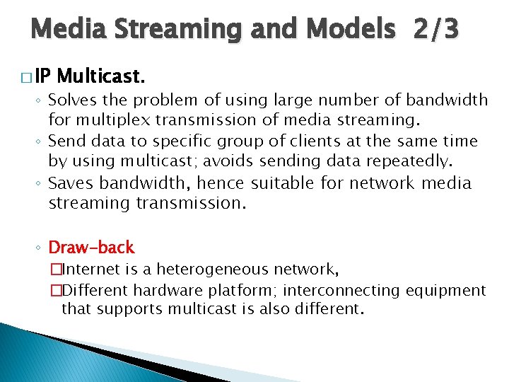 Media Streaming and Models 2/3 � IP Multicast. ◦ Solves the problem of using Media Streaming and Models 2/3 � IP Multicast. ◦ Solves the problem of using