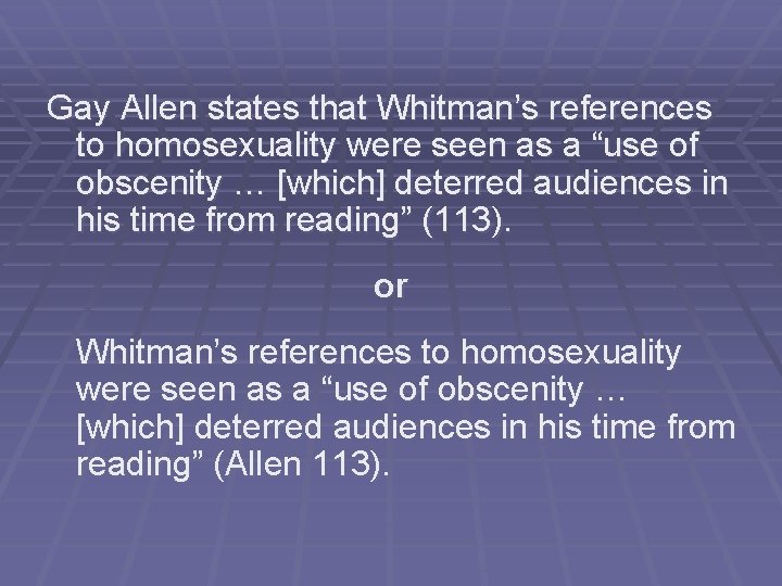 Gay Allen states that Whitman’s references to homosexuality were seen as a “use of