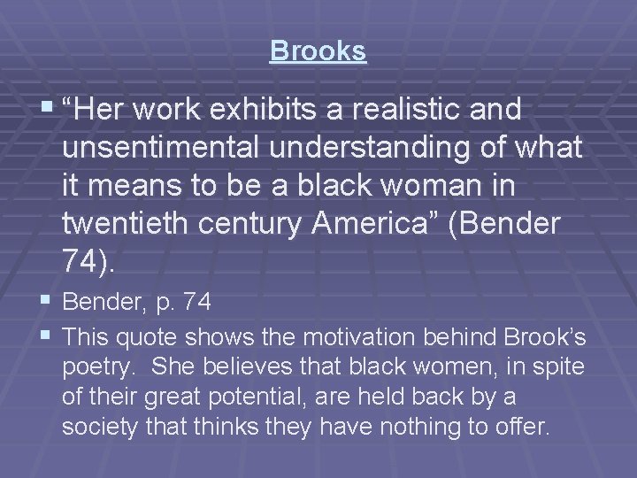 Brooks § “Her work exhibits a realistic and unsentimental understanding of what it means