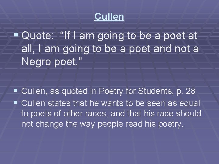 Cullen § Quote: “If I am going to be a poet at all, I