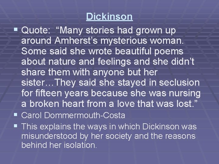 Dickinson § Quote: “Many stories had grown up around Amherst’s mysterious woman. Some said