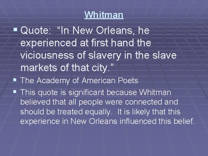 Whitman § Quote: “In New Orleans, he experienced at first hand the viciousness of