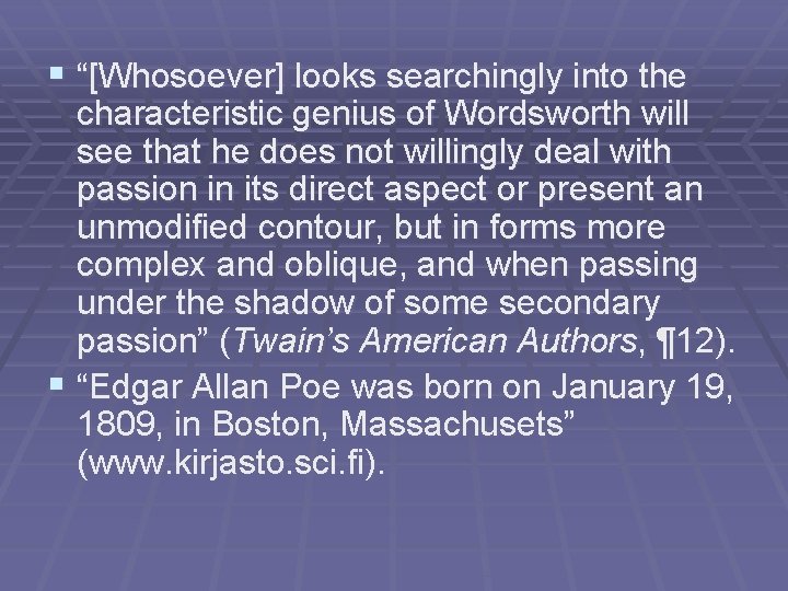 § “[Whosoever] looks searchingly into the characteristic genius of Wordsworth will see that he