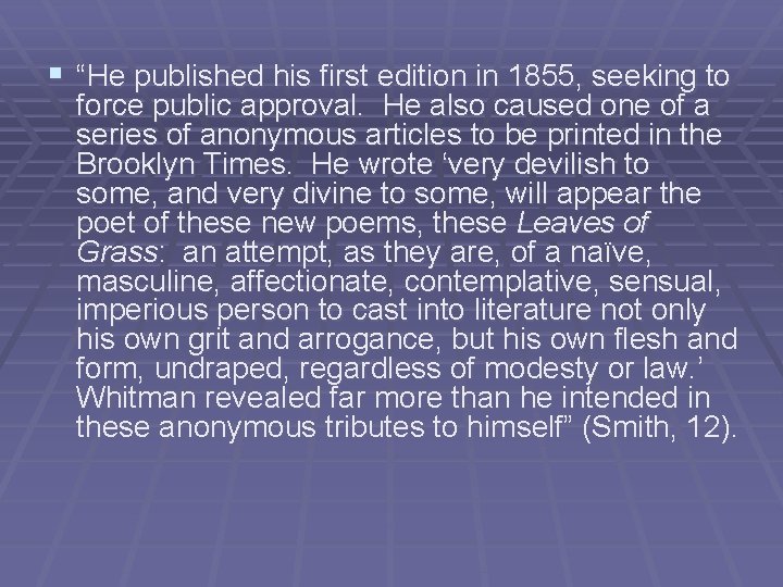 § “He published his first edition in 1855, seeking to force public approval. He