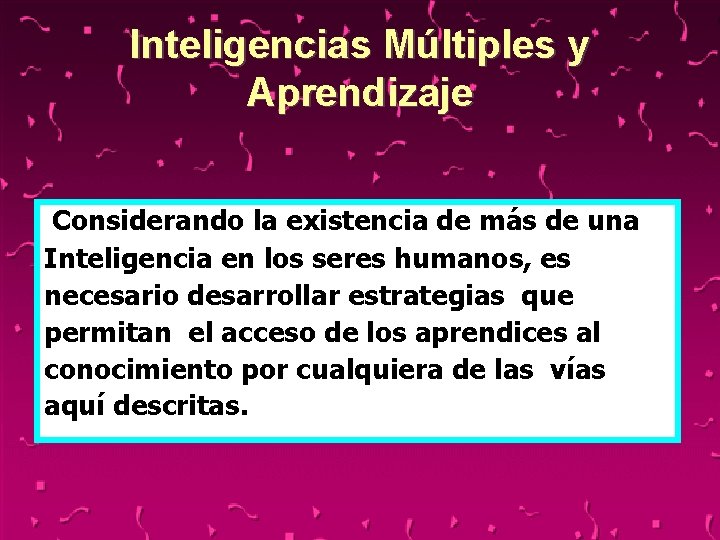 Inteligencias Múltiples y Aprendizaje Considerando la existencia de más de una Inteligencia en los