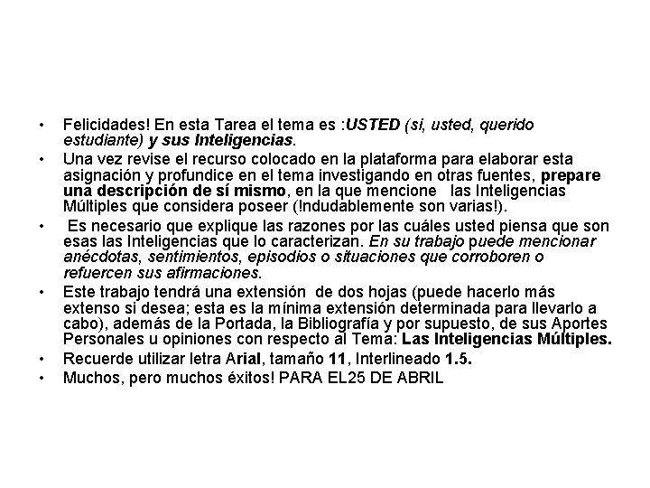  • • • Felicidades! En esta Tarea el tema es : USTED (si,