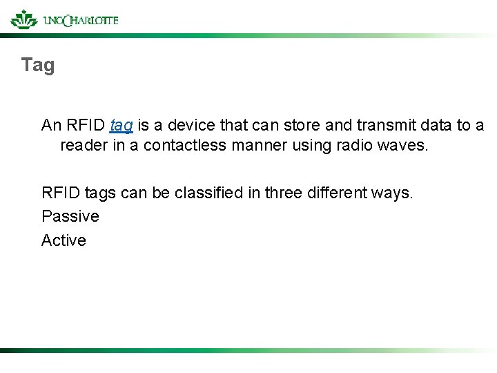 Tag An RFID tag is a device that can store and transmit data to