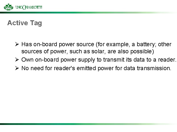 Active Tag Ø Has on-board power source (for example, a battery; other sources of