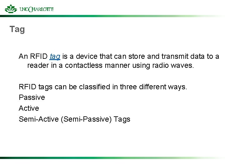 Tag An RFID tag is a device that can store and transmit data to