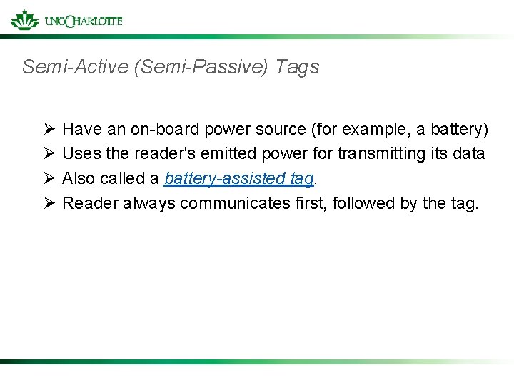 Semi-Active (Semi-Passive) Tags Ø Ø Have an on-board power source (for example, a battery)