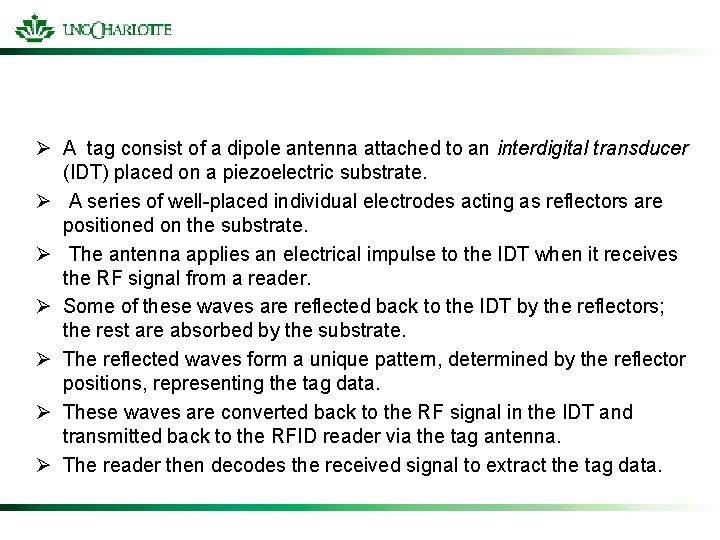 Ø A tag consist of a dipole antenna attached to an interdigital transducer (IDT)