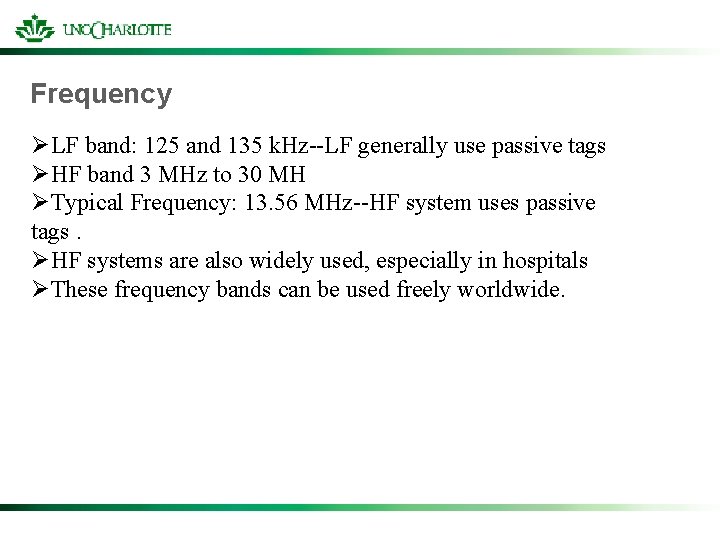 Frequency ØLF band: 125 and 135 k. Hz--LF generally use passive tags ØHF band